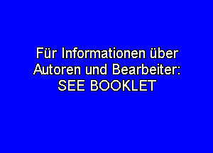 FUr lnformationen Uber
Autoren und Bearbeiteri

SEE BOOKLET