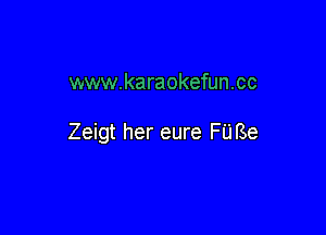 www.karaokefun.cc

Zeigt her eure FU Be