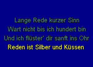 Reden ist Silber und Kilssen