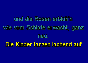 Die Kinder tanzen Iachend auf