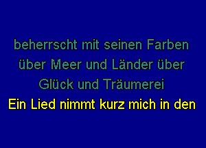 Ein Lied nimmt kurz mich in den