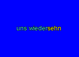 uns wiedersehn