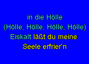 mdemm
(H6He.H6He,H6He,H6He)

Eiskalt Iarst du meine
Seele erfrier'n