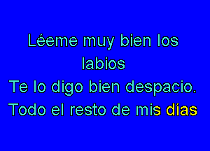 Leeme muy bien Ios
Iabios

Te lo digo bien despacio.
Todo el resto de mis dias