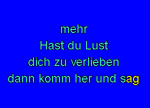 Inehr
Hast du Lust

dich zu verlieben
dannkonwnherundsag