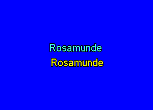 Rosamunde

Rosamunde
