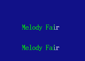 Melody Fair

Melody Fair