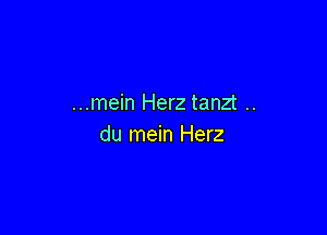 ...mein Herz tanzt ..

du mein Herz