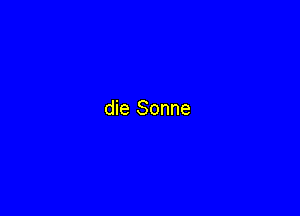 die Sonne