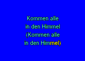 Kommen alle
in den Himmel

(Kommen alle
in den Himmel)