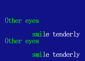 Other eyes

smile tenderly
Other eyes

smile tenderly