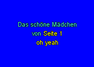 Das schbne madchen

von Seite 1
oh yeah