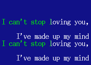 I can t stop loving you,

I Ve made up my mind
I can t stop loving you,

I Ve made up my mind