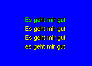 Es geht mir gut
Es geht mir gut

Es geht mir gut
es geht mir gut