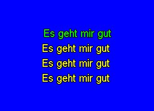 Es geht mir gut
Es geht mir gut

Es geht mir gut
Es geht mir gut