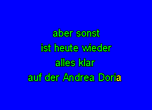 aber sonst
ist heute wieder

alles klar
auf der Andrea Doria