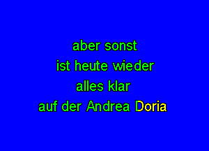 aber sonst
ist heute wieder

alles klar
auf der Andrea Doria