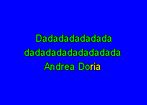 Dadadadadadada
dadadadadadadadada

Andrea Doda