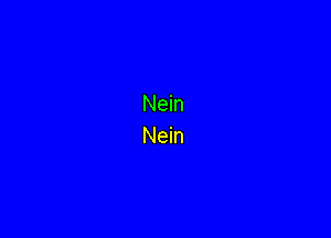 Nein
Nein