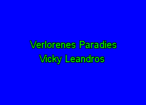 Verlorenes Paradies

Vicky Leandros