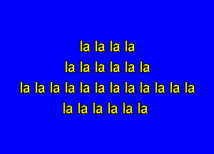 la la la la
la la la la la la

la la la la la la la la la la la la
la la la la la la