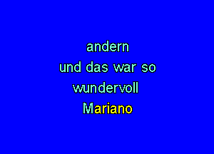 andern
und das war so

wundervoll
Mariano