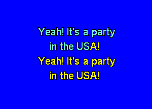 Yeah! It's a party
in the USA!

Yeah! It's a party
in the USA!