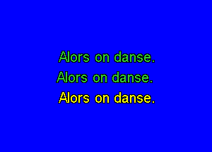 Alors on danse.

Alors on danse.
Alors on danse.