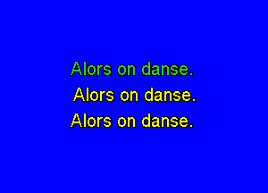 Alors on danse.
Alors on danse.

Alors on danse.