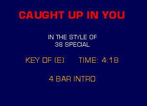 IN THE STYLE 0F
38 SPECIAL

KEY OFEEJ TIME14i18

4 BAR INTRO