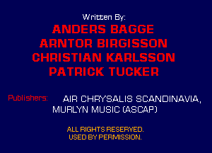 Written By

AIR CHRYSALIS SCANDINAVIA,
MURLYN MUSIC LASCAPJ

ALL RIGHTS RESERVED
USED BY PERMSSDN