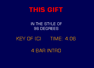 IN THE STYLE 0F
88 DEGREES

KEY OF ECJ TIMEI 408

4 BAR INTRO