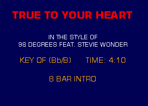 IN WE STYLE OF
88 DEGREES FEAT. STEVIE WONDER

KEY OF IBbJBJ TIMEI 410

8 BAR INTRO