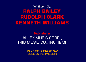 W ritcen By

ALLEY MUSIC CORP ,
TRIO MUSIC CU, INC EBMI)

ALL RIGHTS RESERVED
USED BY PERMISSION