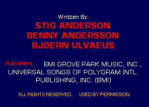 Written Byi

EMI GROVE PARK MUSIC, INC,
UNIVERSAL SONGS OF PDLYGRAM INTL.
PUBLISHING, INC. EBMIJ

ALL RIGHTS RESERVED. USED BY PERMISSION.