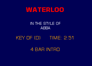 IN THE STYLE 0F
ABBA

KEY OFEDJ TIME12151

4 BAR INTRO