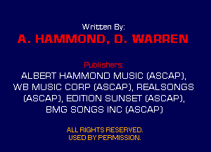 Written Byi

ALBERT HAMMOND MUSIC IASCAPJ.
WB MUSIC CORP IASCAPJ. REALSDNGS
IASCAPJ. EDITION SUNSET IASCAPJ.
BMG SONGS INC EASCAPJ

ALL RIGHTS RESERVED.
USED BY PERMISSION.