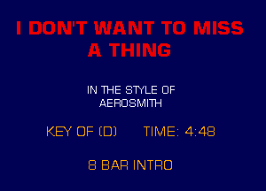IN THE STYLE 0F
AERUSMITH

KEY OF EDJ TIME 448

8 BAR INTRO