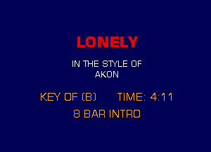 IN THE STYLE OF
AKUN

KEY OFEBJ TIME 411
8 BAR INTRO