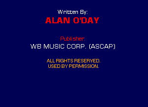Written By

WB MUSIC CORP LASCAPJ

ALL RIGHTS RESERVED
USED BY PERMISSION