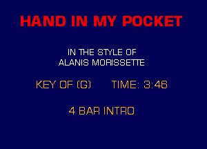 IN THE STYLE 0F
ALANIS MDRISSETTE

KEY OF ((31 TIME13148

4 BAR INTRO
