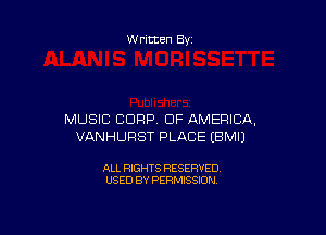 Written By

MUSIC CORP OF AMERICA,
VANHURST PLACE EBMIJ

ALL RIGHTS RESERVED
USED BY PERMISSION