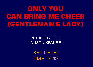 IN THE STYLE OF
ALISON KRAUSS

KEY OF (F1
TIME' 3 42