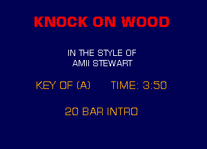 IN THE STYLE 0F
AMII STEWART

KEY OF EAJ TIMEI 350

20 BAR INTRO