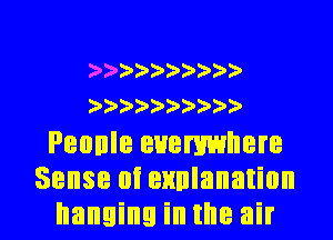 )') ))'3?3 )))
2'))2 ')2')?

Peuule everywhere
Sense of ennlanation
hanging in the air