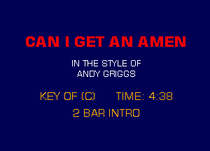 IN THE STYLE OF
ANDY BRIGGS

KEY OF EC) TIME 4138
2 BAR INTRO