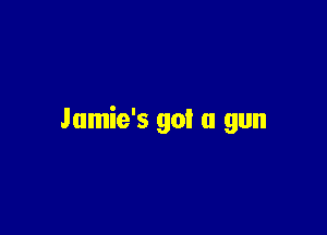 Jamie's go! a gun