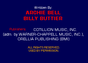 Written Byi

CDTILLIDN MUSIC, INC.
Eadm. byWARNER-CHAPPELL MUSIC, INC).
DRELLIA PUBLISHING EBMIJ

ALL RIGHTS RESERVED.
USED BY PERMISSION.
