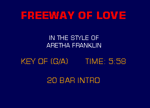 IN THE STYLE 0F
ARETHA FRANKLIN

KEY OF (CIA) TIME 558

20 BAR INTRO