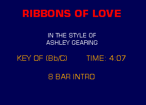 IN THE STYLE 0F
ASHLEY BEARING

KEY OF IBblCJ TIME 407

8 BAR INTRO